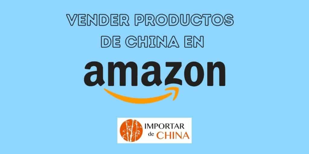 Vender productos de China en Amazon